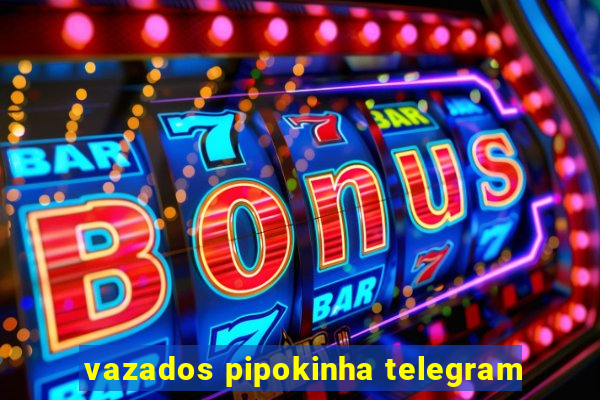 vazados pipokinha telegram