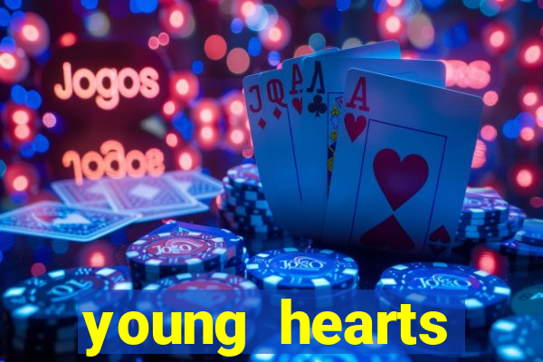 young hearts assistir 2024