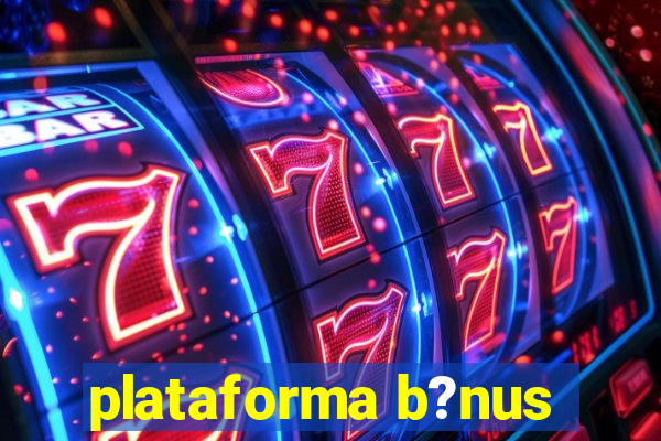 plataforma b?nus