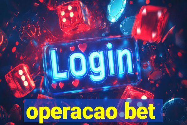 operacao bet