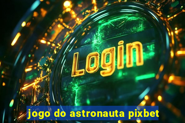 jogo do astronauta pixbet