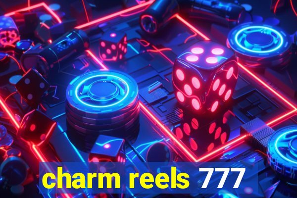 charm reels 777