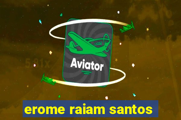 erome raiam santos