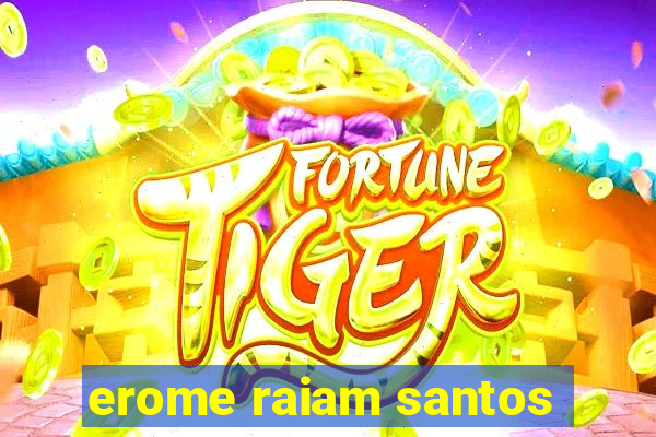 erome raiam santos