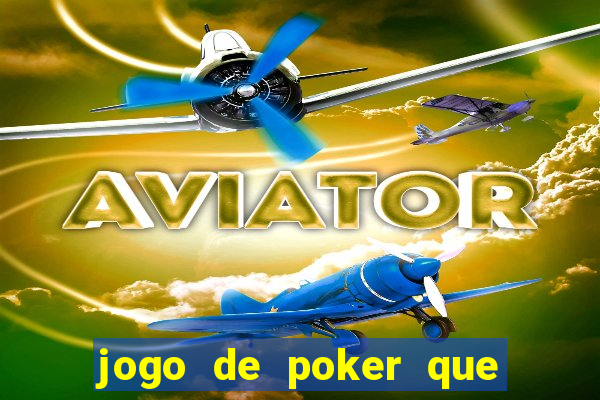 jogo de poker que ganha dinheiro