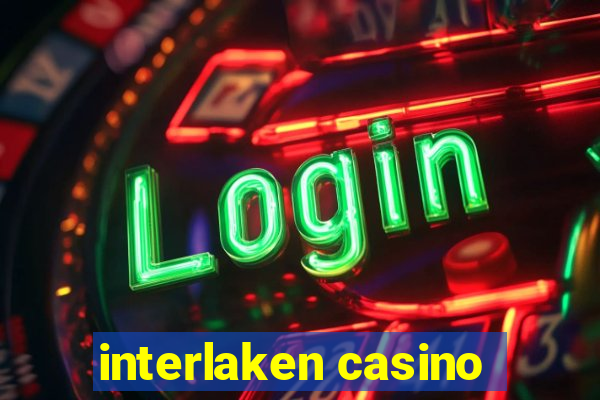 interlaken casino