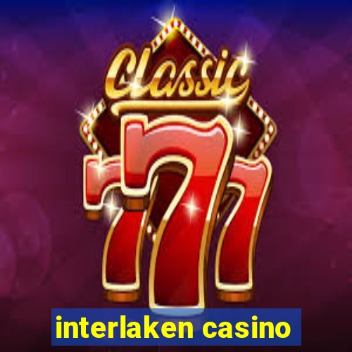 interlaken casino