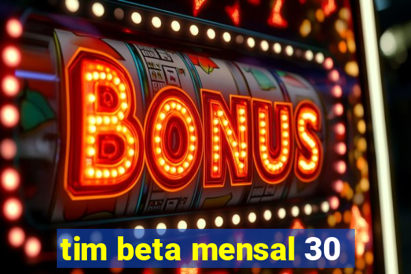 tim beta mensal 30