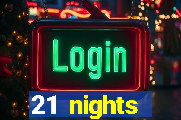 21 nights entertainment casino