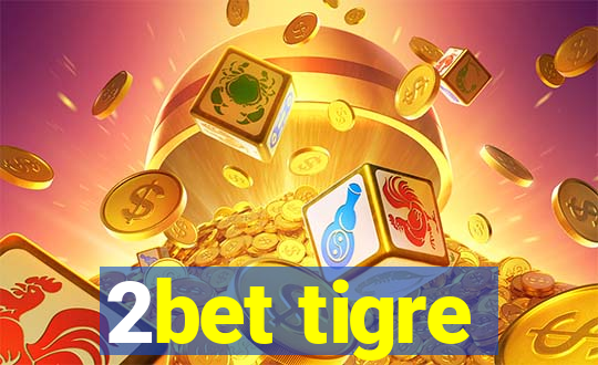 2bet tigre