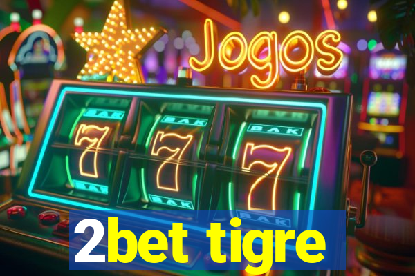 2bet tigre