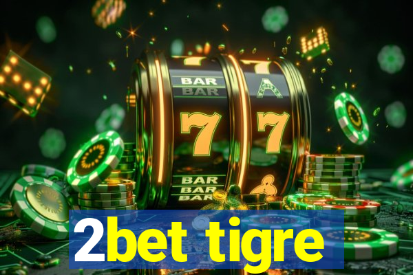 2bet tigre