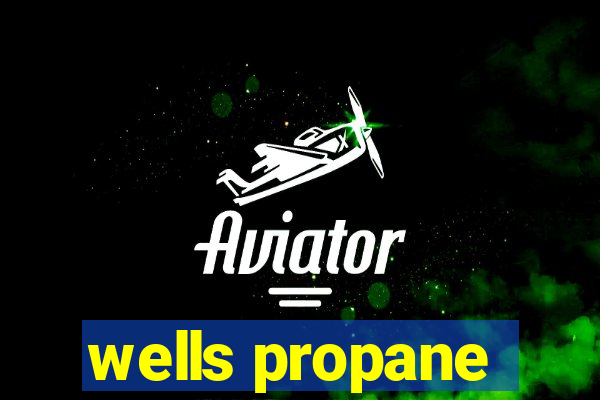 wells propane