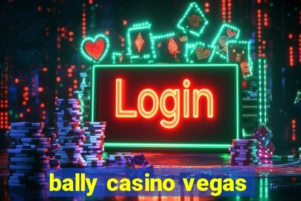 bally casino vegas