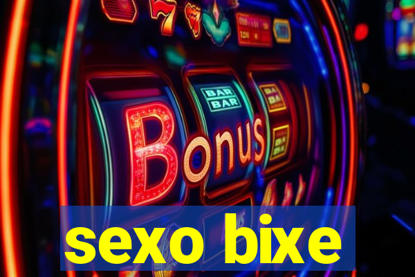 sexo bixe