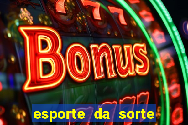 esporte da sorte vai de bet