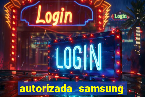 autorizada samsung santos canal 3