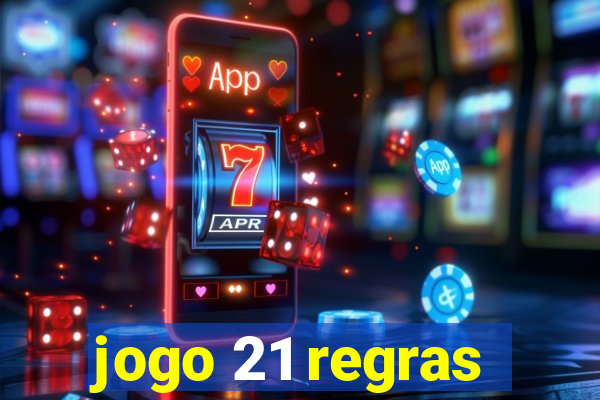 jogo 21 regras