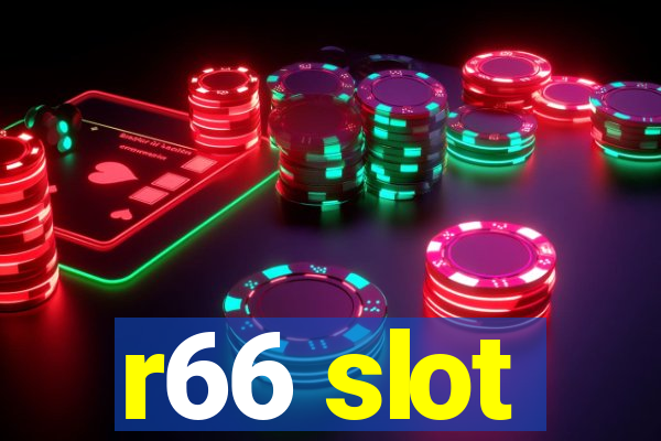 r66 slot