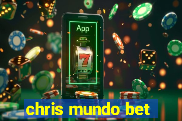 chris mundo bet