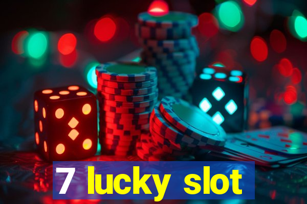 7 lucky slot