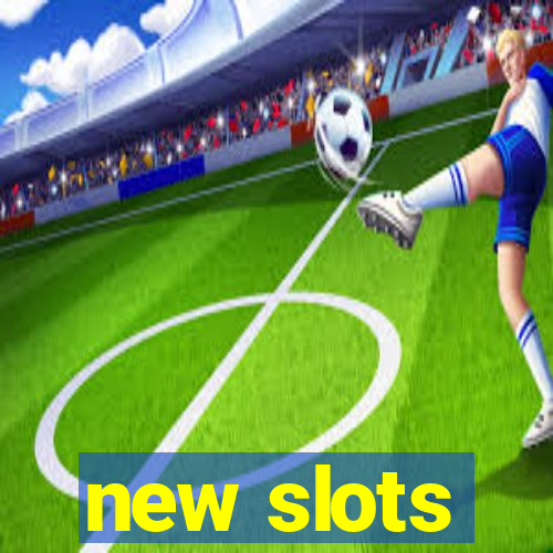 new slots