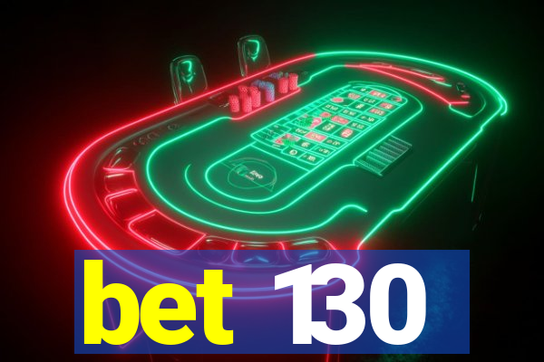 bet 130