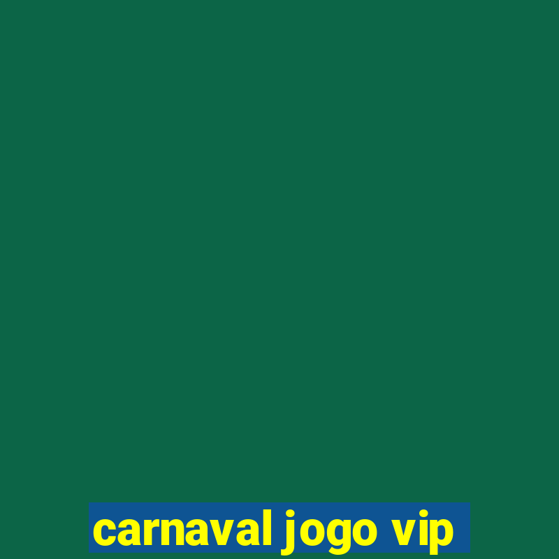 carnaval jogo vip