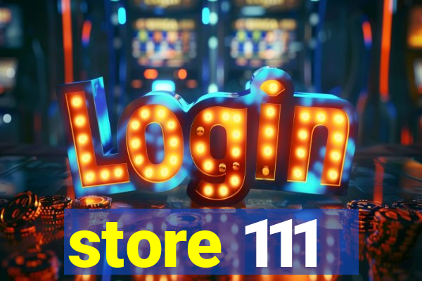 store 111