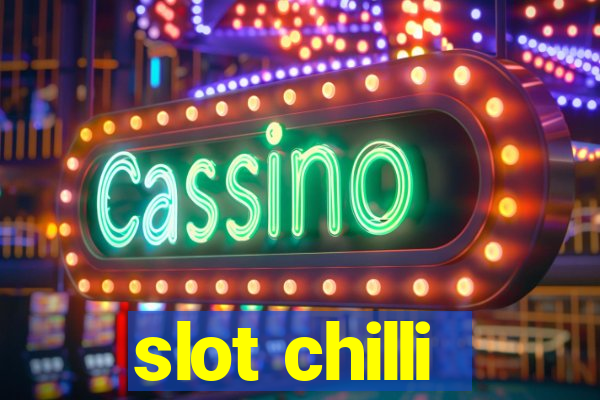 slot chilli