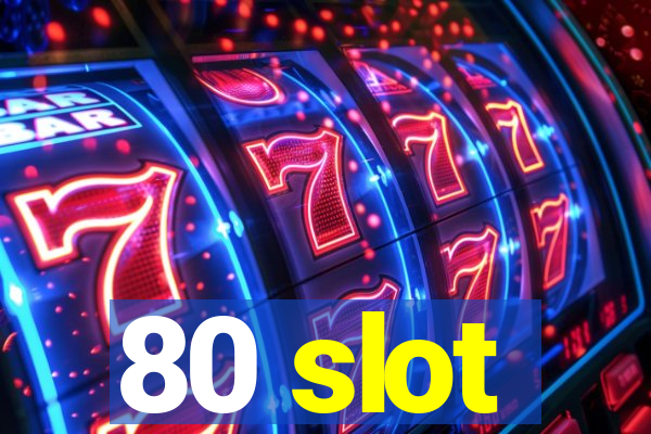 80 slot