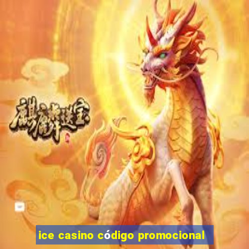 ice casino código promocional