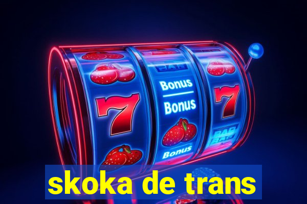 skoka de trans