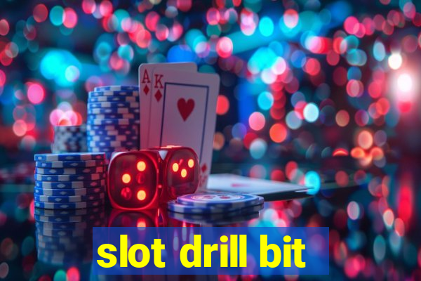 slot drill bit