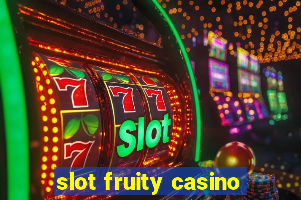 slot fruity casino