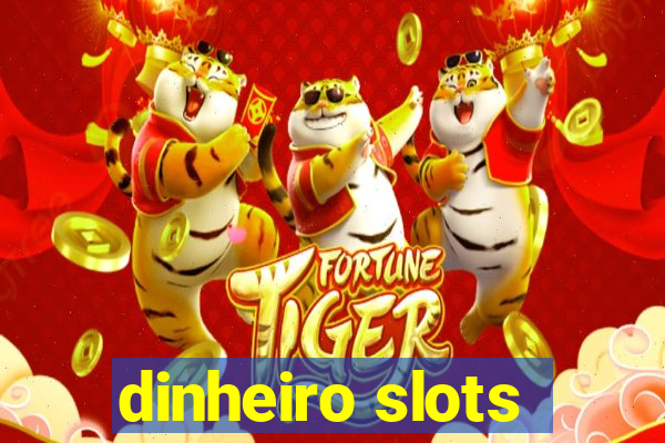 dinheiro slots