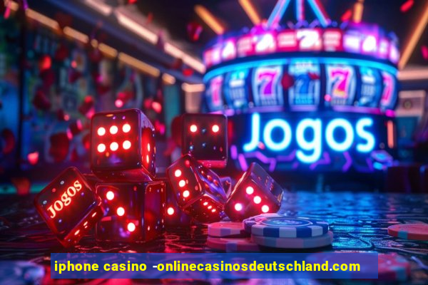 iphone casino -onlinecasinosdeutschland.com