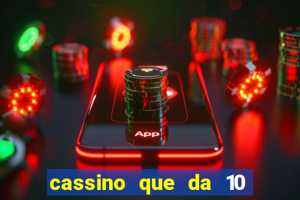 cassino que da 10 reais no cadastro