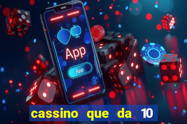 cassino que da 10 reais no cadastro