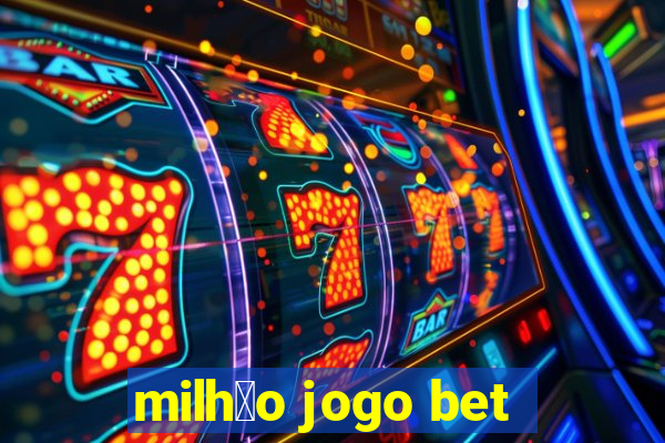 milh茫o jogo bet