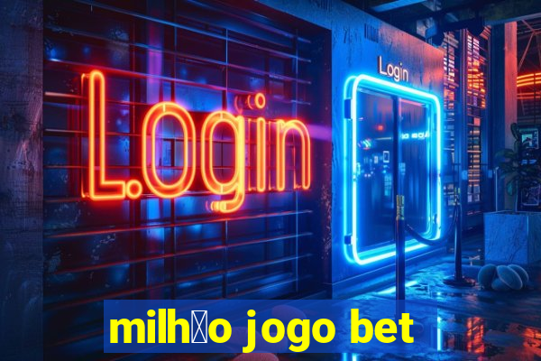 milh茫o jogo bet