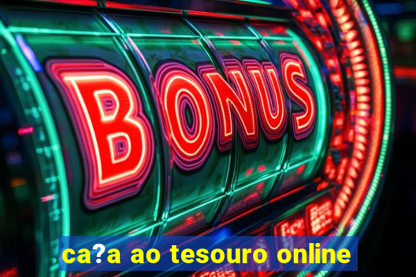 ca?a ao tesouro online