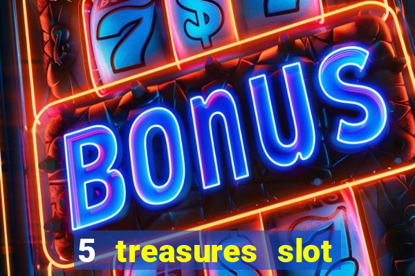 5 treasures slot machine online