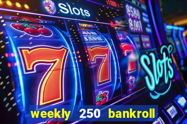 weekly 250 bankroll booster password