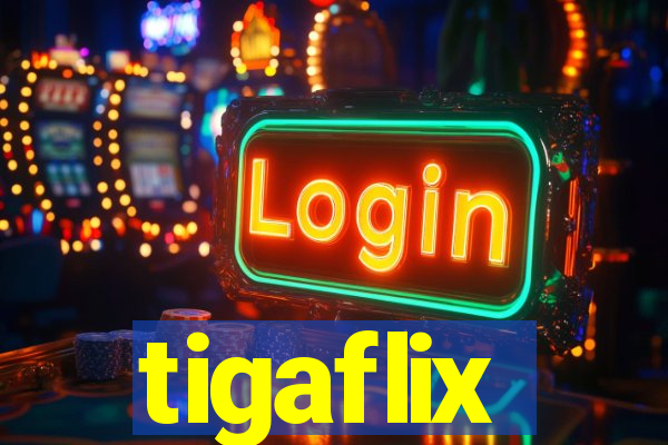 tigaflix