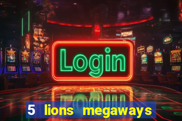 5 lions megaways slot demo