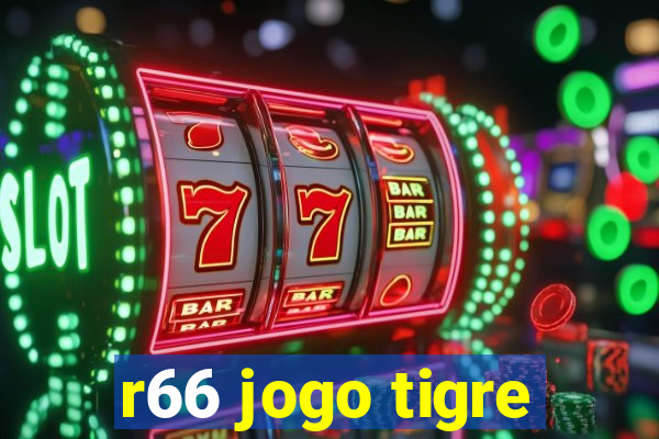 r66 jogo tigre