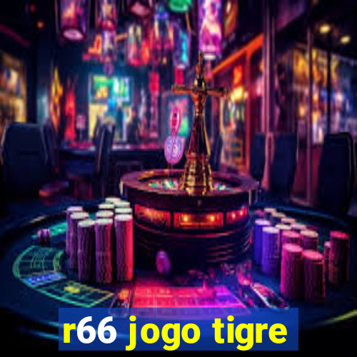 r66 jogo tigre