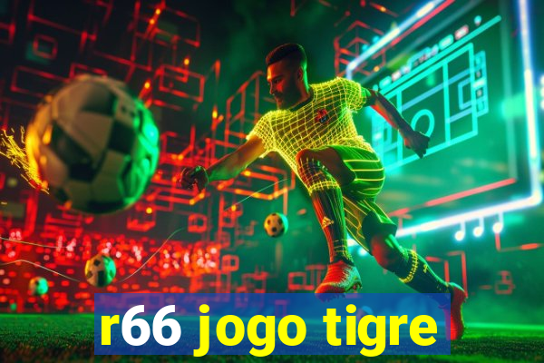 r66 jogo tigre