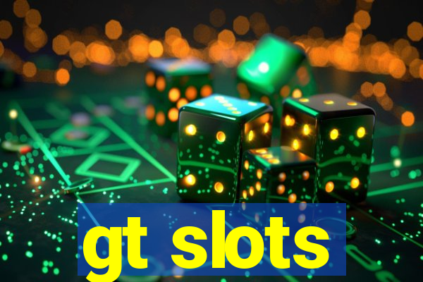 gt slots